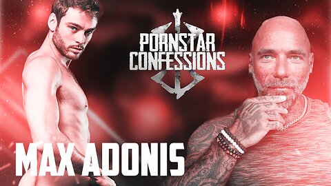Porn Star Confessions - Max Adonis (Episode 113)