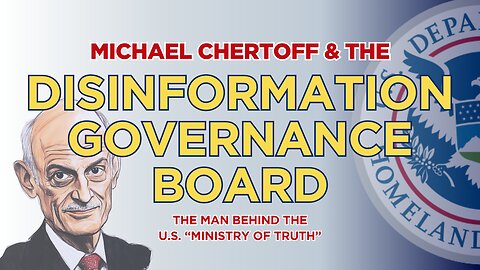 The Man Behind The DISINFORMATION GOVERNANCE BOARD: Michael Chertoff (Whiteboard)