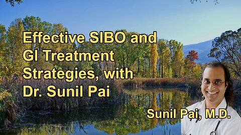 Tackling SIBO and GI Issues: Dr. Sunil Pai's Guide to Effective Treatments With Dr. Sunil Pai