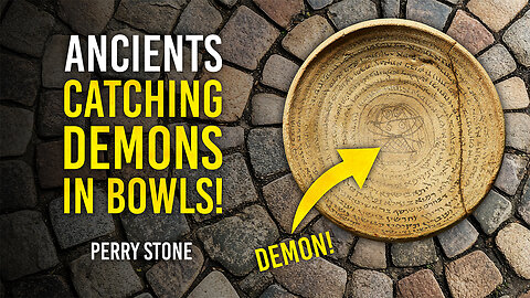 Ancients Catching Demons in Bowls | Perry Stone