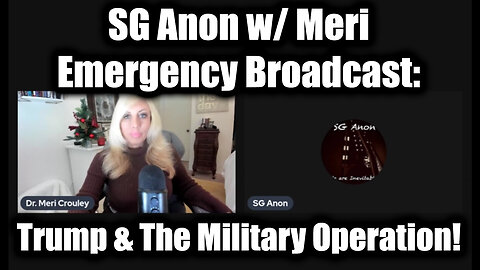 SG Anon w/ Meri Emergency Broadcast: Trump & the Military Operation!