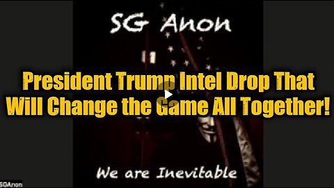 SG Anon: President Trump Intel Drop That Will Change the Game All Together!