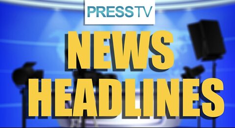 Press TV's news headlines