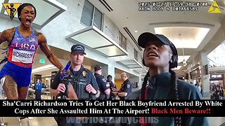 Sha'Carri Richardson Lies On Her Black Boyfriend To Get Him Arrested After Assaulting Him! Black Men Be Warned!