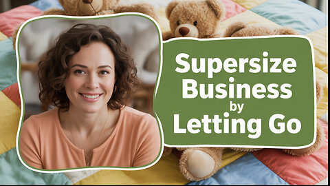 Let Go Of Negative Emotions To Supersize Your Business!