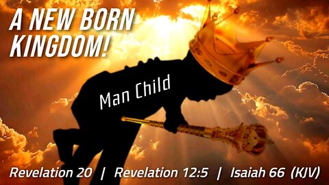 A New Born Kingdom - A Revelation 12 Prophecy