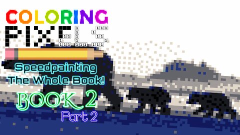 Coloring Pixels - Speedpainting The Whole Book! #2 (Part 2)