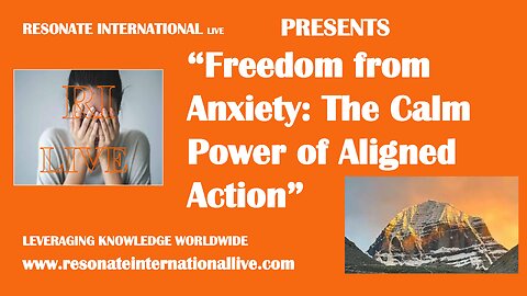 “Freedom from Anxiety: The Calm Power of Aligned Action”