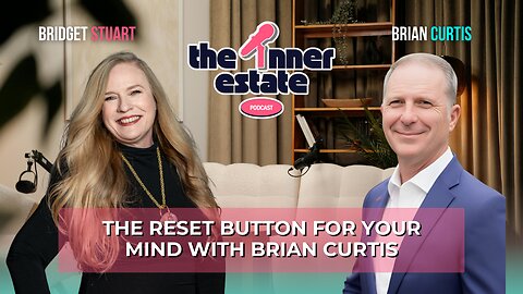 The Reset Button for Your Mind | Brian Curtis on The Inner Estate