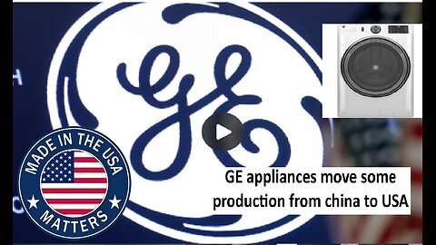 GE Appliances moves from production from China to USA