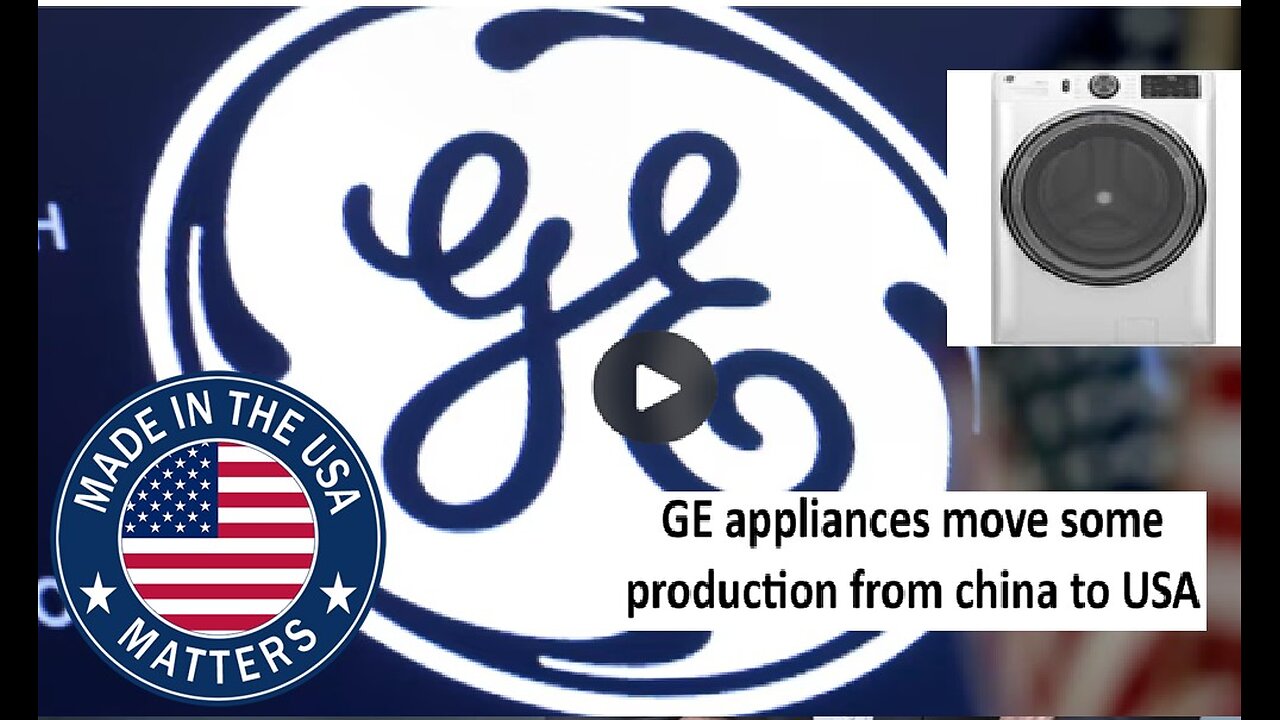 GE Appliances moves from production from China to USA