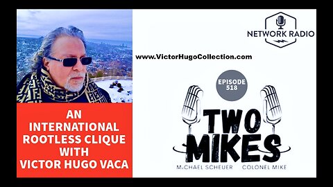 Two Mikes Dr Michael Scheuer Colonel Mike Victor Hugo Israel USA Terrorize World With Debt Slavery