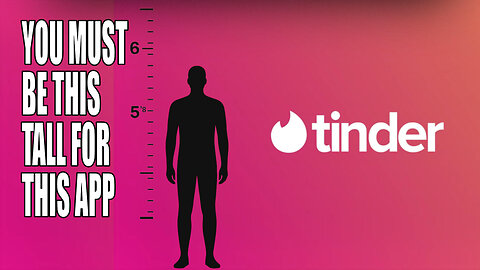 Tinder Adds Height Filter — Under 6ft? You Basically Don’t Exist
