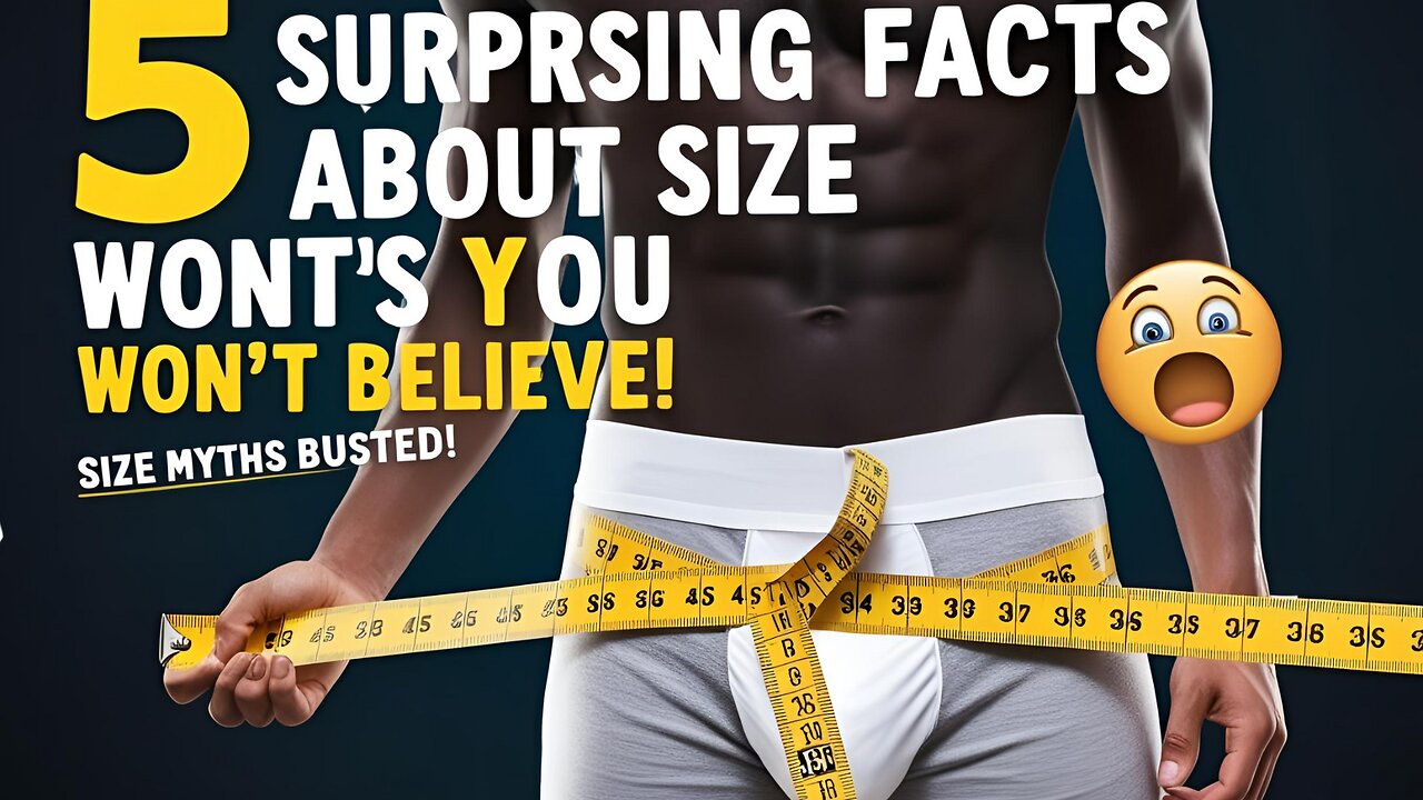Size Myths Busted: 5 Surprising Truths You Never Knew!