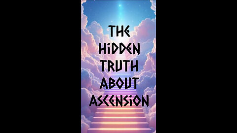 The Hidden Truth About Ascension.