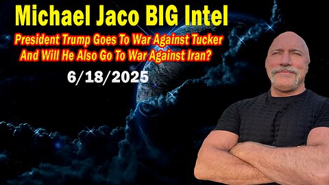 Michael Jaco BIG Intel June 18: "Will President Trump Go To War With Iran?! Breaking News By Michael Jaco"