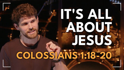 It's All About Jesus / Colossians 1:18-20 / Glenn Lawson