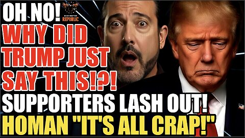 OH NO! Why Did Trump Just Day This!? Supporters Lash Out! Homan "It's All Crap"! WTH Just Happened?