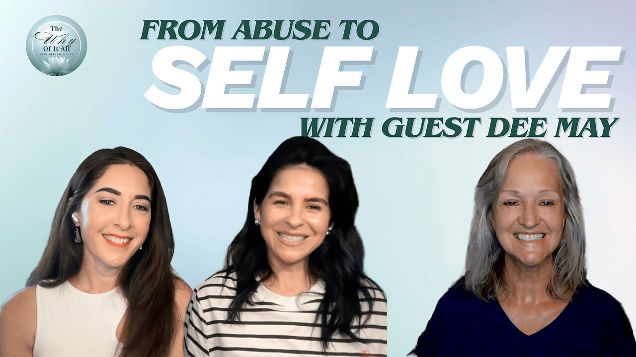 From Abuse to Self Love with Guest Dee May | Ep. 33 | The Why Of It All