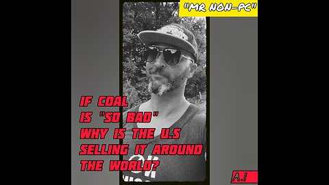 MR. NON-PC : If Coal Is "So Bad" Why Is The U.S Selling It Around The World?