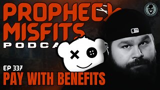 Prophecy Misfits Podcast 10/21/25: Pay With Benefits