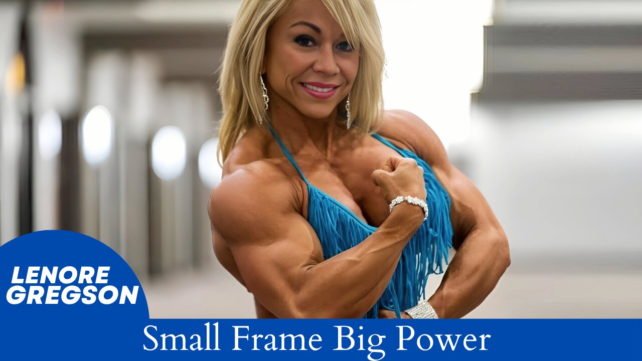 Small Frame, Big Power | Muscular Woman & Bodybuilder Lenore Gregson’s Muscle Transformation