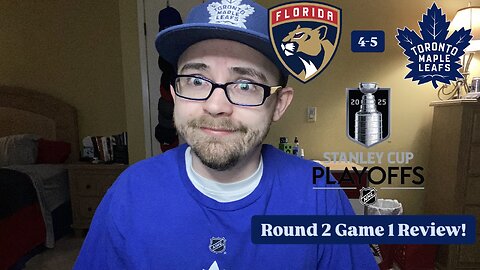 RSR7: Florida Panthers 4-5 Toronto Maple Leafs 2025 Stanley Cup Playoffs Round 2 Game 1 Review!