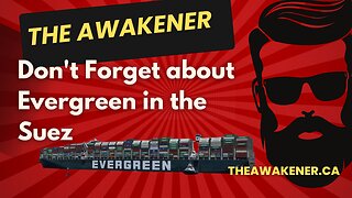 Don't Forget Evergreen in the Suez Canal
