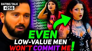 CRAZY Psycho Ex-Escort STUNNED Why No Man — Not Even Low-Value Ones — Want Her