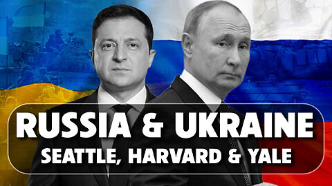 Russia, Ukraine, Seattle, Harvard & Yale 05/07/2025