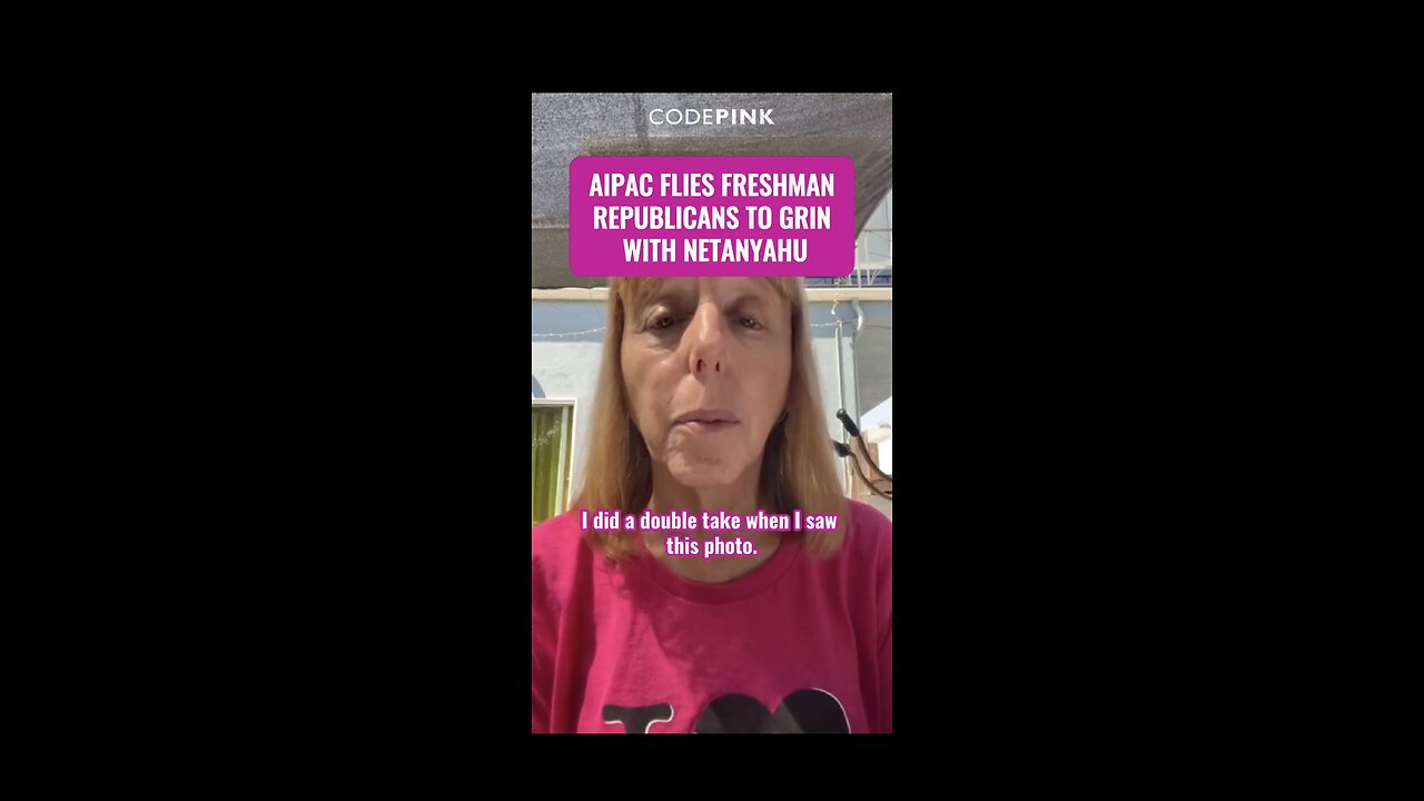 Code pink ~ AIPAC FLIES FRESHMAN REPUBLICANS TO GRIN WITH NETANYAHU