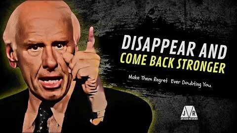 Disappear And Come Back Stronger Than Ever | Jim Rohn Motivation