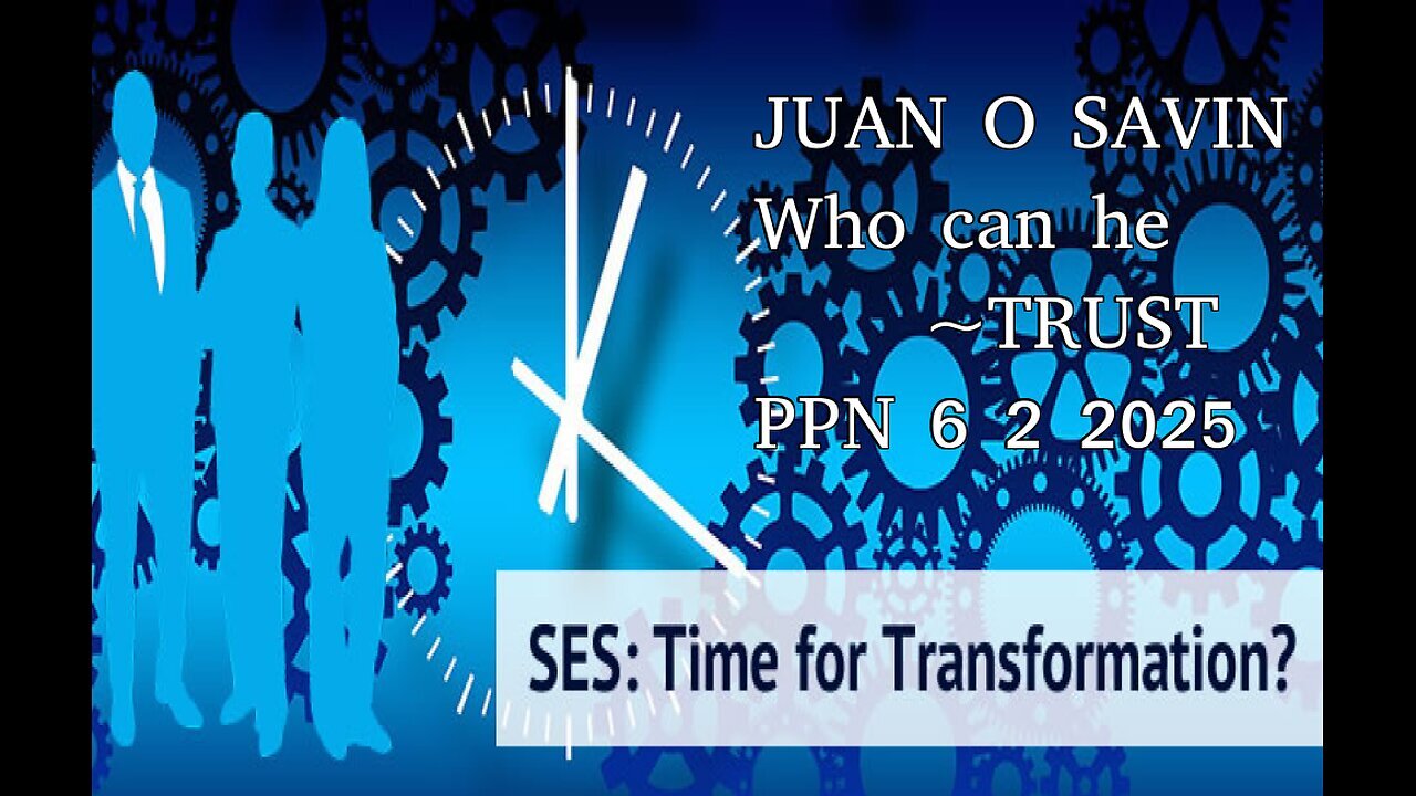 JUAN O SAVIN- President Trump, Who can he Trust? - PPN 6 2 2025