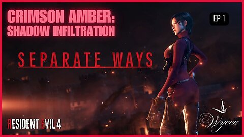 🔴 CRIMSON AMBER: SHADOW INFILTRATION 🔴 | RE4: SEPARATE WAYS | Ep 1