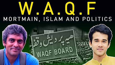 Waqf Mortmain, Islam and Politics | Satya Samvad EP 20