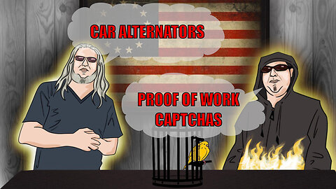The Canary in the Cage Episode 62 - Proof of Work CAPTCHAs, Car Alternators