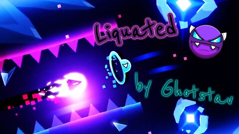 Liquated, by Ghotstav (Geometry Dash)