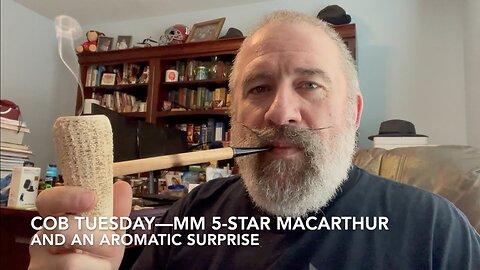 Cob Tuesday—MM 5 Star MacArthur and an Aromatic Surprise