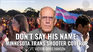Victor Davis Hanson: Democrats Deflect From Truth About Minnesota Trans School Shooter