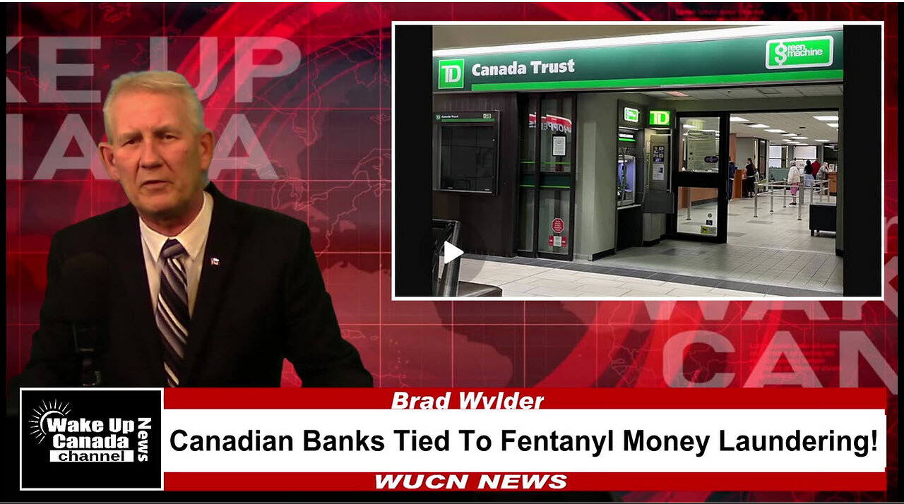 WUCN-Epi#255- Canadian Banks Tied To Fentanyl Money Laundering!