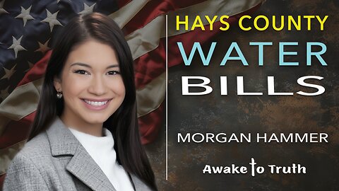 Morgan Hammer, Hays County Commissioner Pct 3 with Mary Starr, Awake To Truth