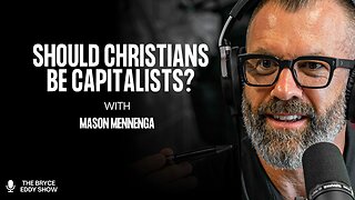 Mason Mennenga: Should Christians Be Capitalists?