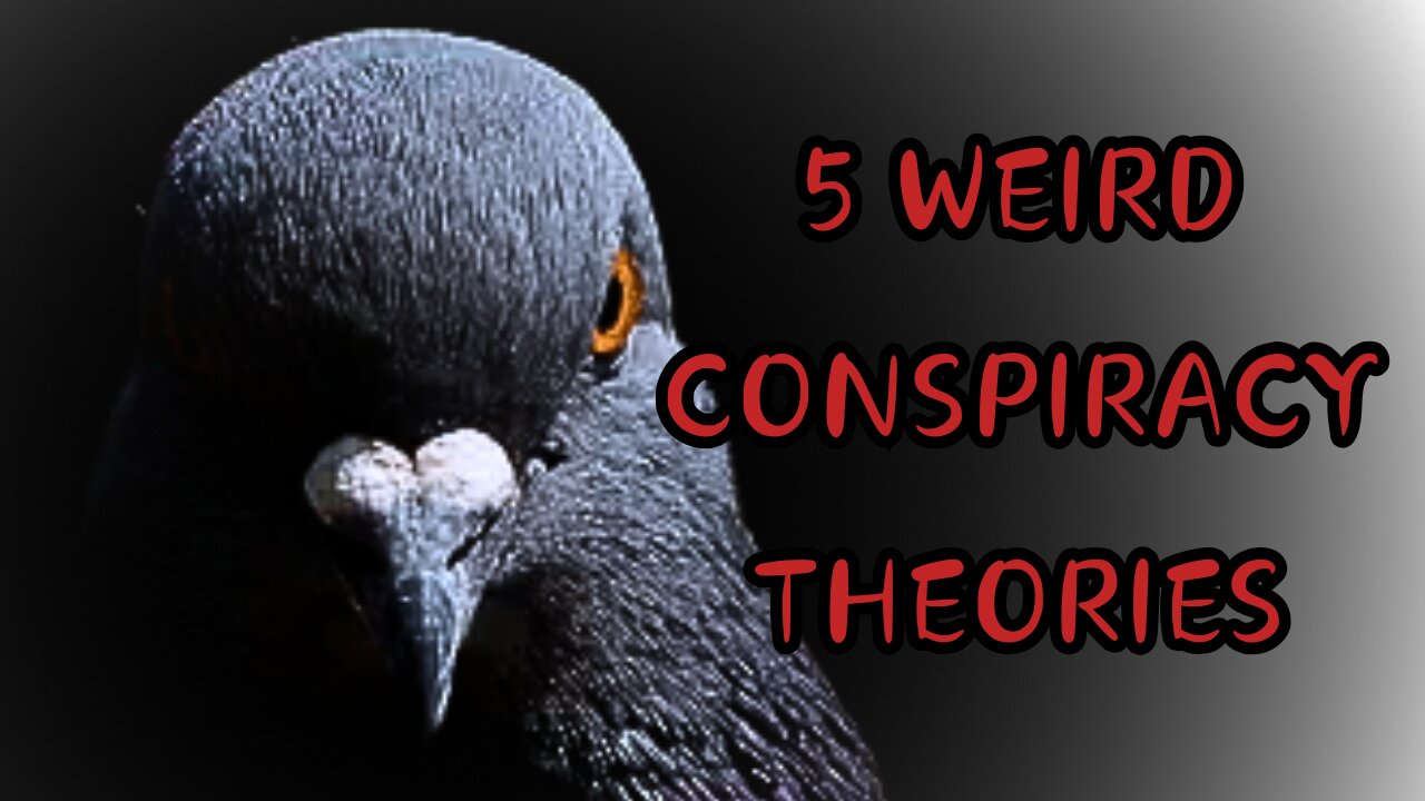 5 WEIRD CONSPIRACY THEORIES