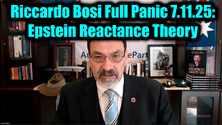 Lt. Colonel Riccardo Bosi Full Panic 7.11.25: Epstein Reactance Theory