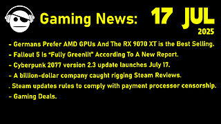 Gaming News | Rx 9070 XT | Fallout 5 | Cyberpunk 2077 | STEAM issues | Deals | 17 JUL 2025