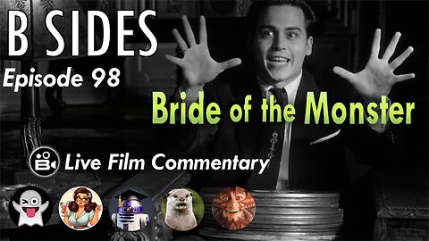 B SIdes Episode 98 - Bride of the Monster - Live Riffing