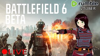 (VTUBER) - BATTLEFIELD 6 OPEN BETA UWU - RUMBLE