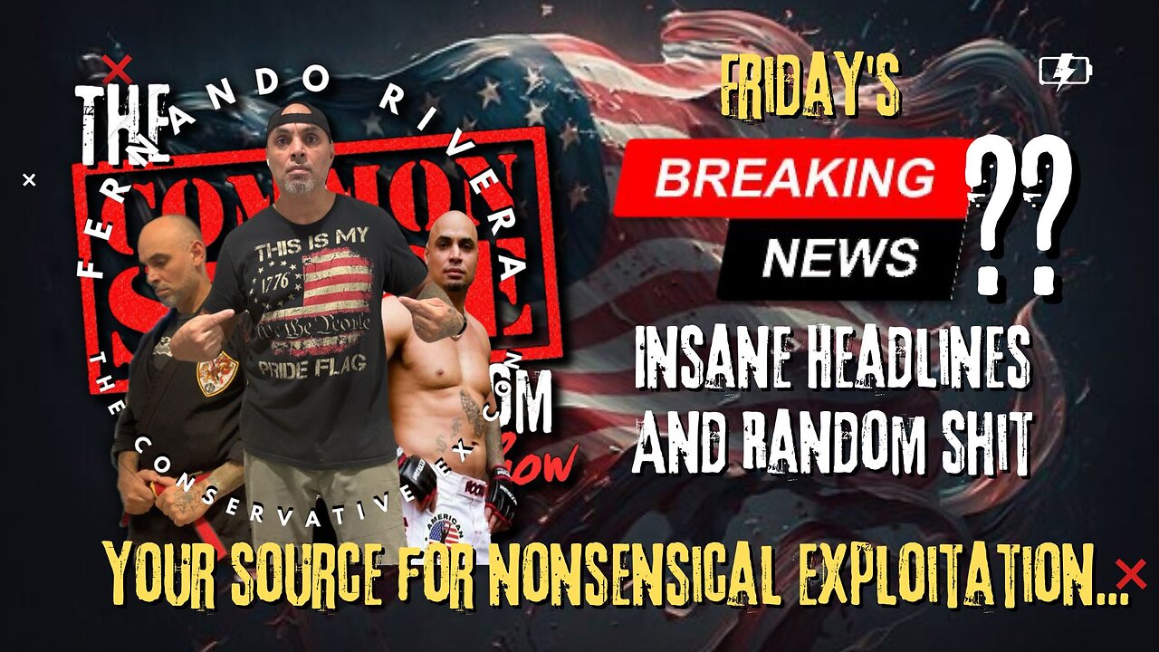 The Common Sense and Random Shit, Show (Friday's Bullshit, Insanity and Random News)