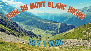 TOUR DU MONT BLANC HIKING | Day 1 Vlog