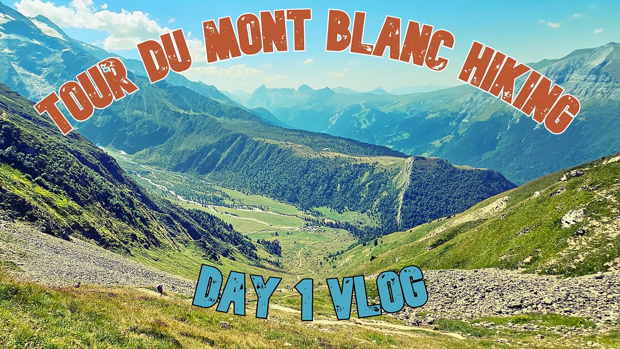 TOUR DU MONT BLANC HIKING | Day 1 Vlog